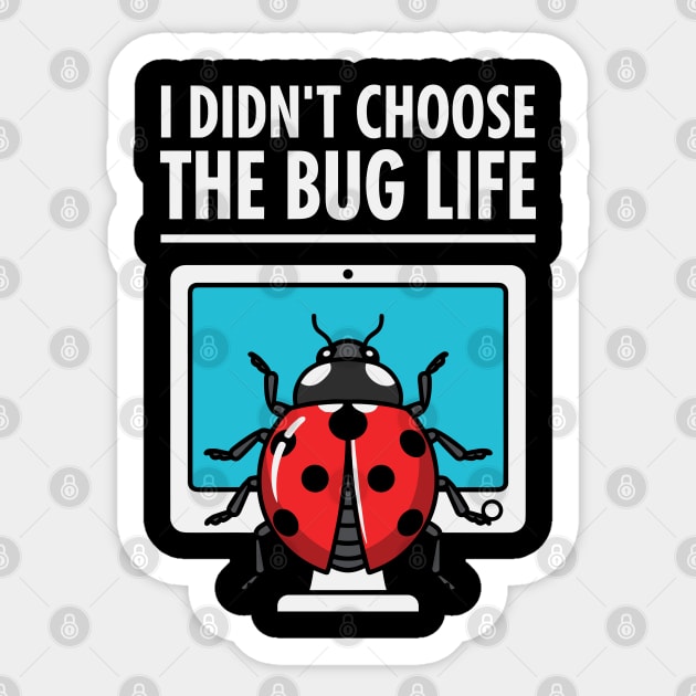 I Didn't Choose The Bug Life Sticker by enrynz